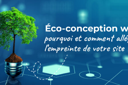 Éco-conception web : pourquoi et comment alléger l’empreinte de votre site ?