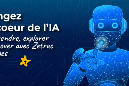 Formation : Plongez au cœur de l’IA : comprendre, explorer, innover à Troyes avec Zetruc