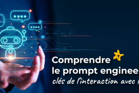 Comprendre le prompt engineering : clés de l’interaction avec l’IA