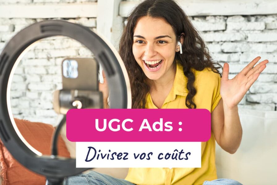 UGC Ads : Comment diviser vos coûts d&rsquo;acquisition par deux (sans baisser vos budgets)