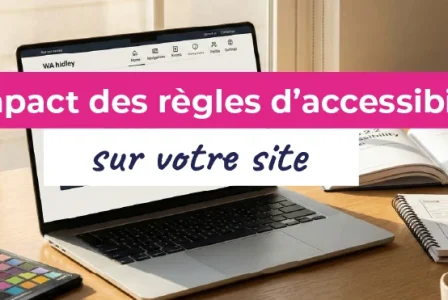 Quel impact les règles d’accessibilité peuvent-elles avoir sur votre site web ?