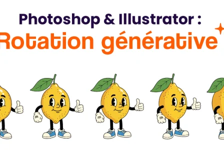 Rotation générative dans Illustrator et Photoshop : ce qui change vraiment pour les graphistes