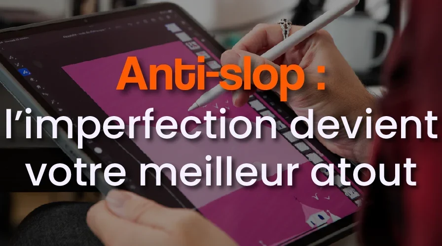 Anti-slop : quand l&rsquo;imperfection en design graphique devient votre meilleur atout