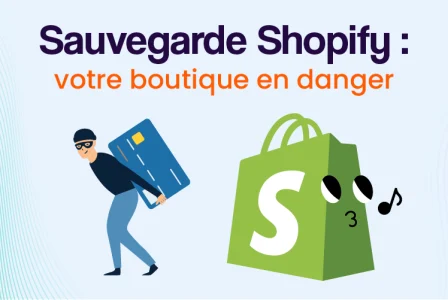 Sauvegarde Shopify : pourquoi votre boutique n&rsquo;est pas aussi protégée que vous le croyez