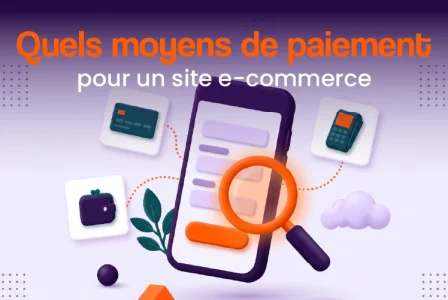 Quels moyens de paiement choisir pour son site e-commerce