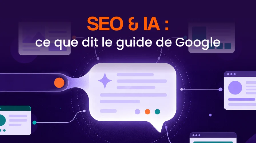 SEO et IA : ce que dit vraiment le guide officiel de Google
