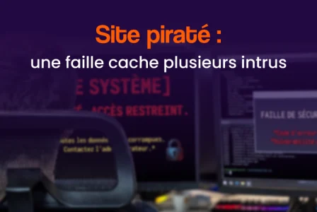 Site piraté : pourquoi une seule faille cache souvent plusieurs intrus