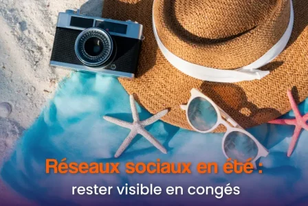 Rester visible sur les réseaux sociaux en été quand l&rsquo;équipe est en congés