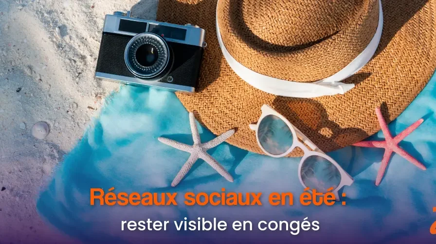 Rester visible sur les réseaux sociaux en été quand l&rsquo;équipe est en congés