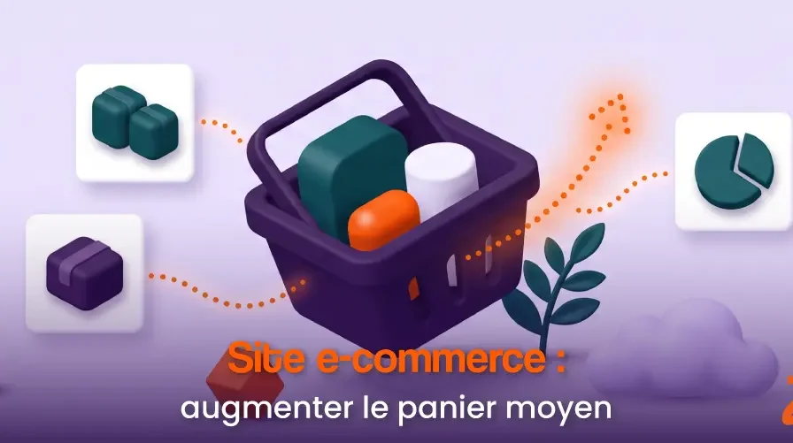 Comment augmenter le panier moyen de votre e-commerce ?