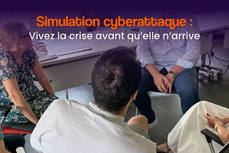 Simulation de cyberattaque en entreprise : et si vous viviez la crise avant qu&rsquo;elle n&rsquo;arrive ?